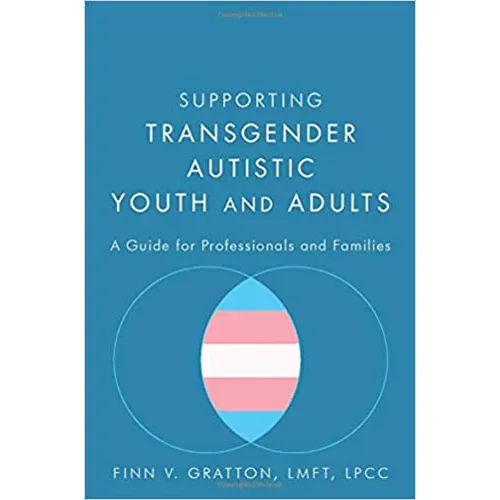 Vibrators As You Like It OR Supporting Transgender Autistic Youth Adults